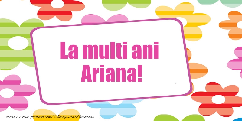 Felicitari de la multi ani - Flori | La multi ani Ariana!