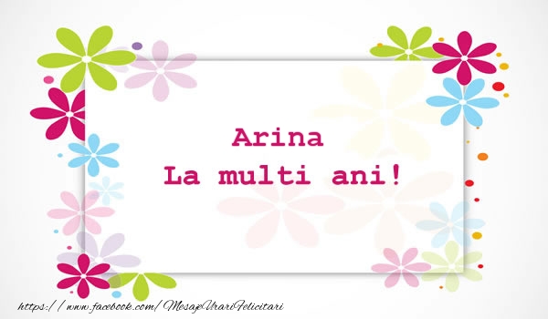 Felicitari de la multi ani - Arina La multi ani
