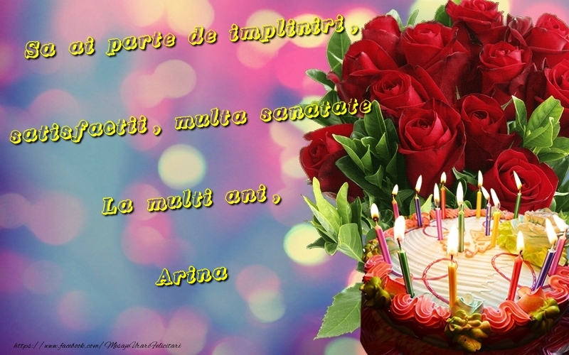 Felicitari de la multi ani - Tort & Trandafiri | Sa ai parte de impliniri, satisfactii, multa sanatate La multi ani, Arina