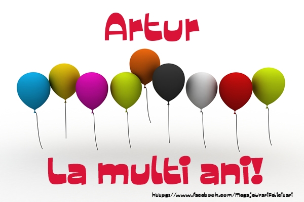 Felicitari de la multi ani - Baloane | Artur La multi ani!