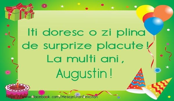 Felicitari de la multi ani - Baloane & Cadou & Tort | Iti doresc o zi plina de surprize placute! La multi ani, Augustin!