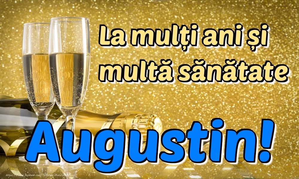 Felicitari de la multi ani - La mulți ani multă sănătate Augustin!