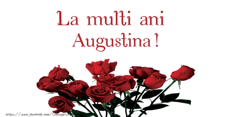 Felicitari de la multi ani - La multi ani Augustina!