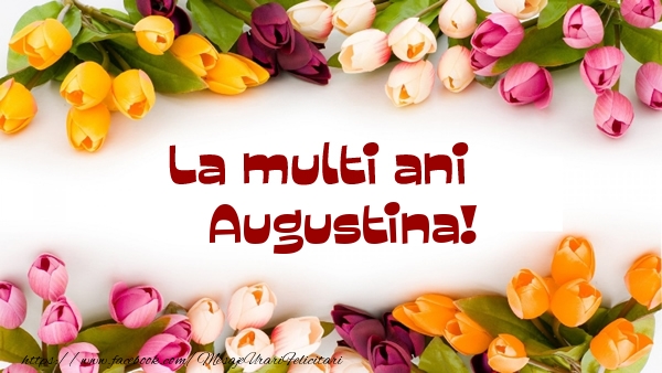 Felicitari de la multi ani - Flori | La multi ani Augustina!