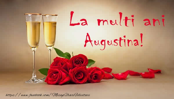 Felicitari de la multi ani - Flori & Sampanie | La multi ani Augustina!