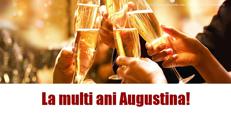 Felicitari de la multi ani - Sampanie | La multi ani Augustina!