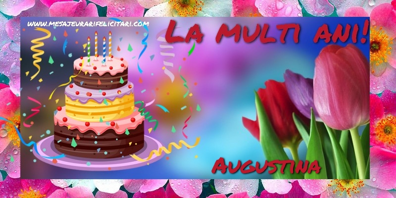 Felicitari de la multi ani - Flori & Tort | La multi ani, Augustina!
