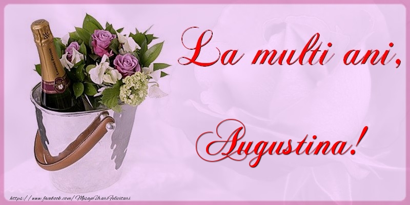 Felicitari de la multi ani - Flori & Sampanie | La multi ani Augustina