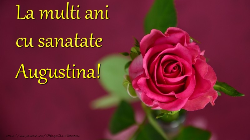 Felicitari de la multi ani - La multi ani cu sanatate Augustina