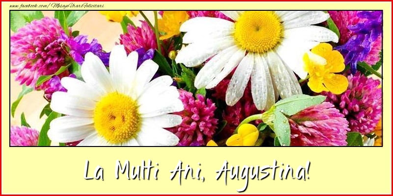 Felicitari de la multi ani - Flori | La multi ani, Augustina!