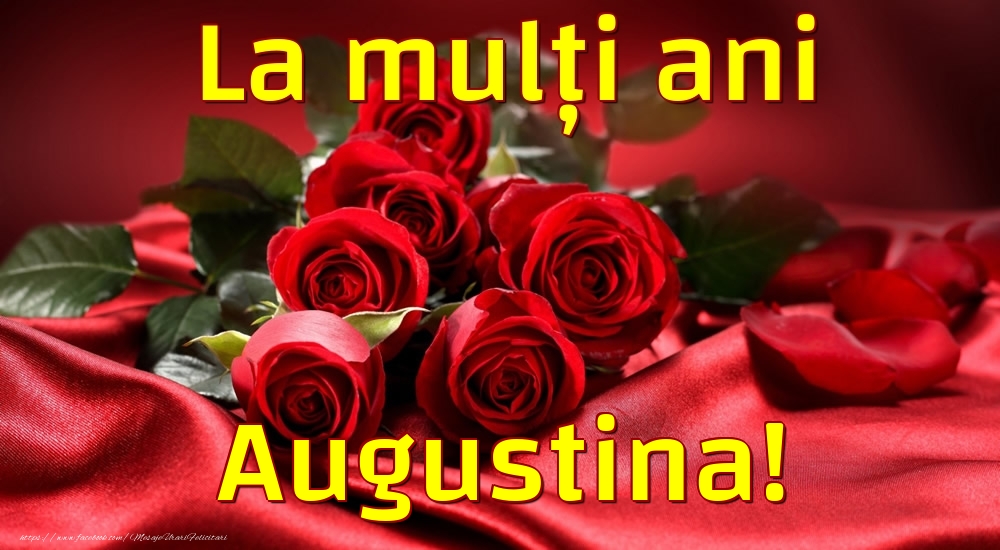 Felicitari de la multi ani - Trandafiri | La mulți ani Augustina!
