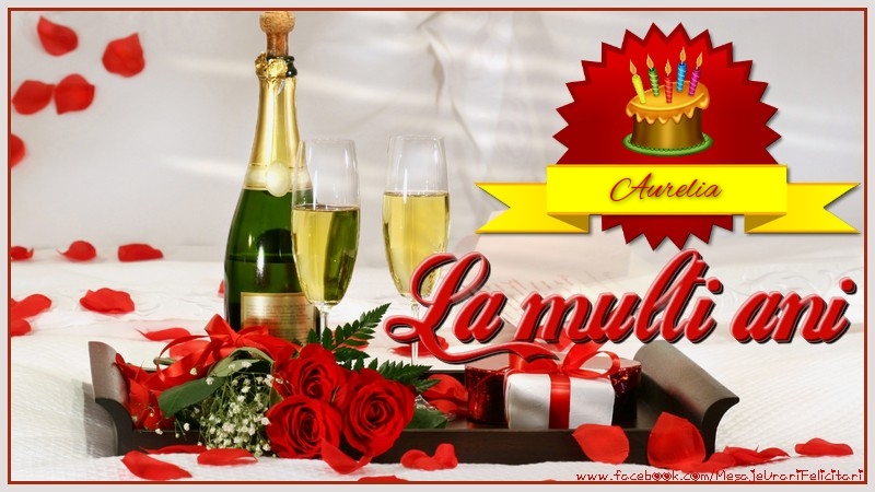 Felicitari de la multi ani - Tort & Sampanie | La multi ani, Aurelia