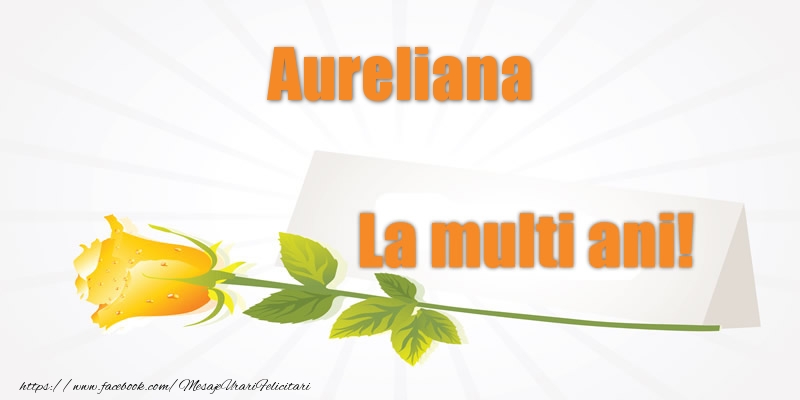 Felicitari de la multi ani - Flori | Pentru Aureliana La multi ani!
