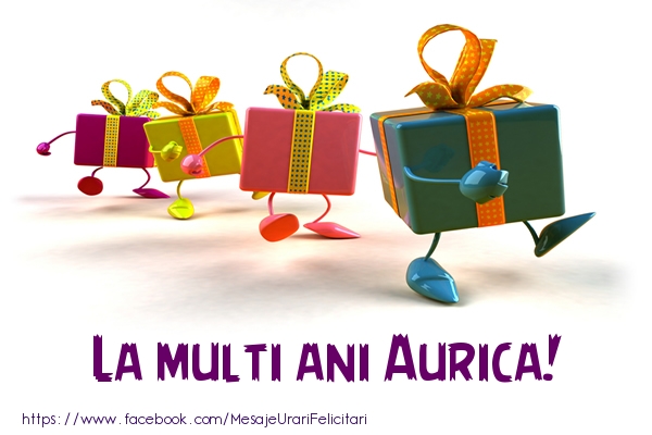 Felicitari de la multi ani - Cadou | La multi ani Aurica!