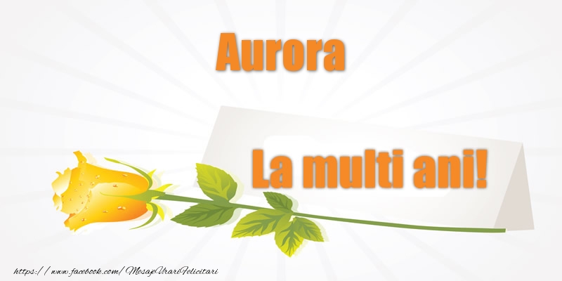 Felicitari de la multi ani - Flori | Pentru Aurora La multi ani!