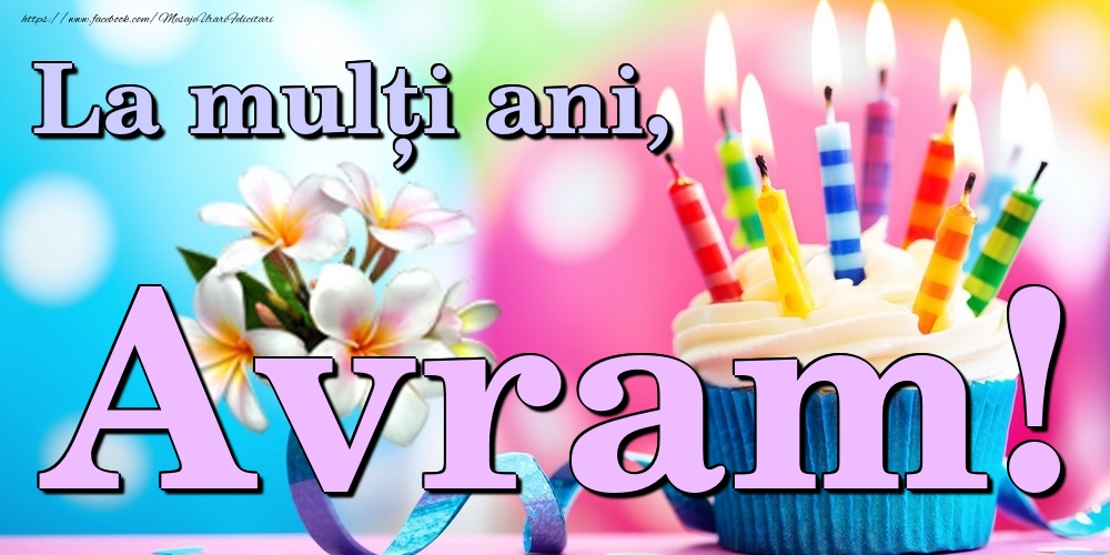 Felicitari de la multi ani - Flori & Tort | La mulți ani, Avram!