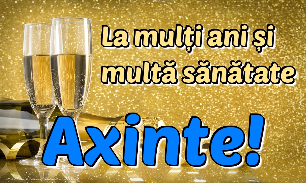 Felicitari de la multi ani - La mulți ani multă sănătate Axinte!