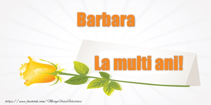 Felicitari de la multi ani - Pentru Barbara La multi ani!