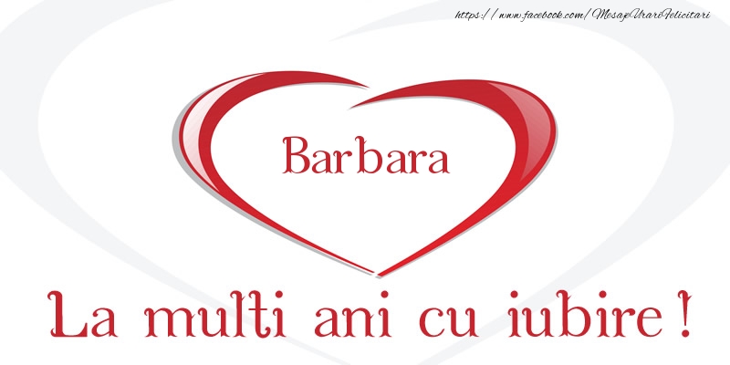 Felicitari de la multi ani - Barbara La multi ani cu iubire!