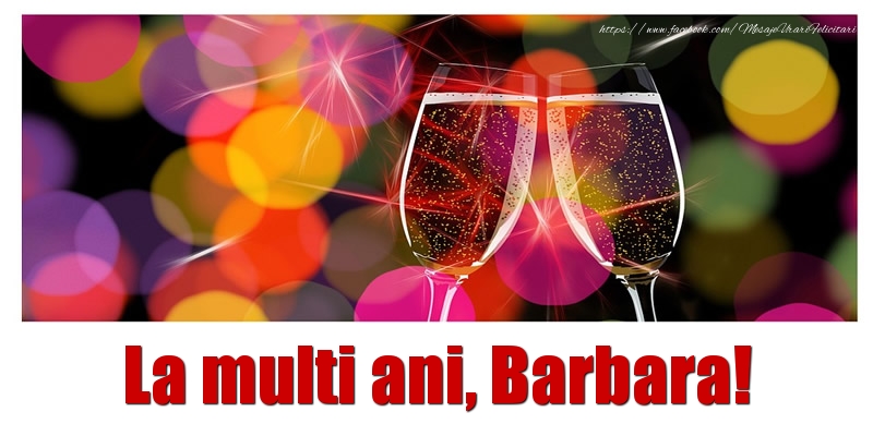 Felicitari de la multi ani - Sampanie | La multi ani Barbara!