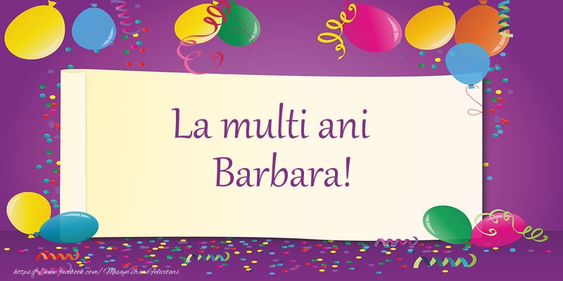 Felicitari de la multi ani - Baloane | La multi ani, Barbara!