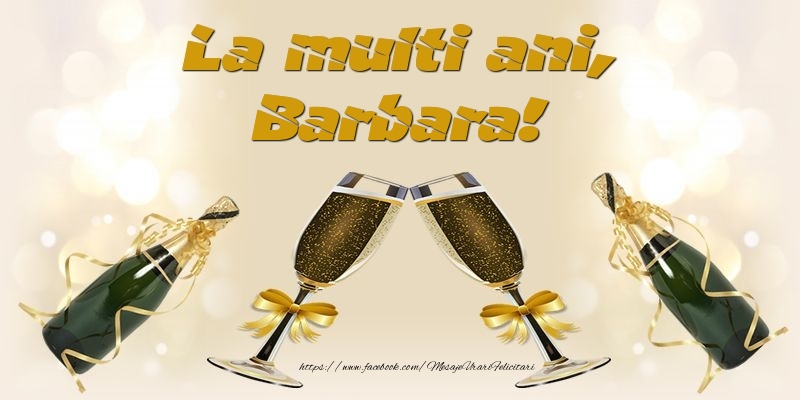 Felicitari de la multi ani - Sampanie | La multi ani, Barbara!