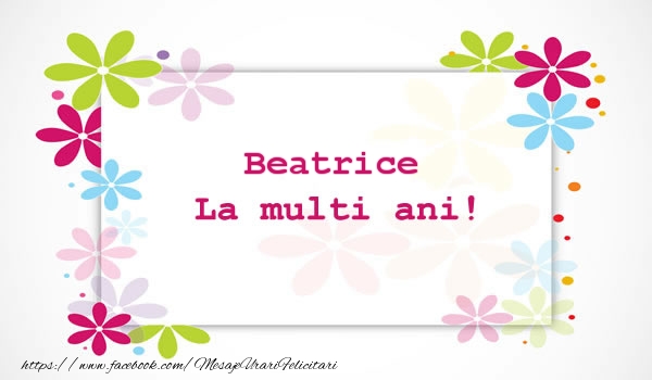 Felicitari de la multi ani - Beatrice La multi ani