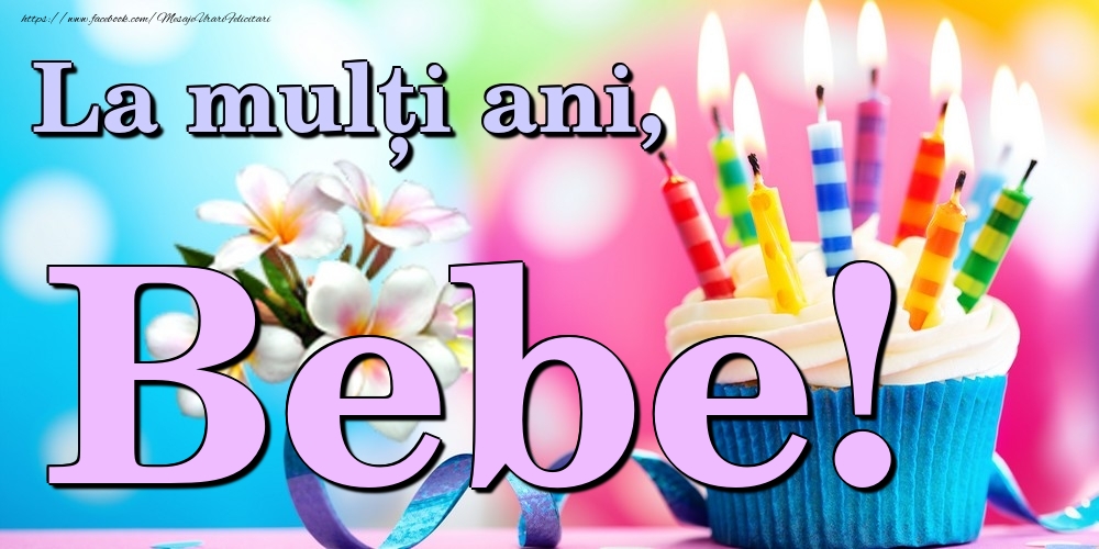 Felicitari de la multi ani - Flori & Tort | La mulți ani, Bebe!