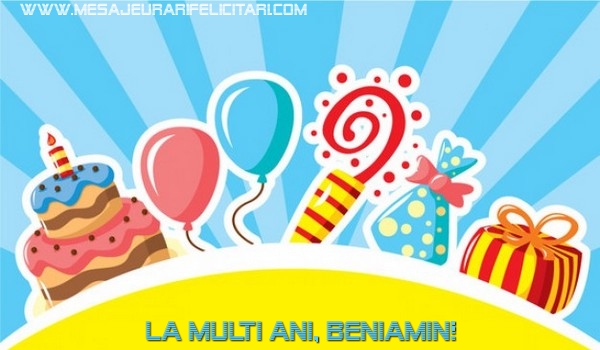 Felicitari de la multi ani - Baloane & Cadou & Tort | La multi ani, Beniamin!