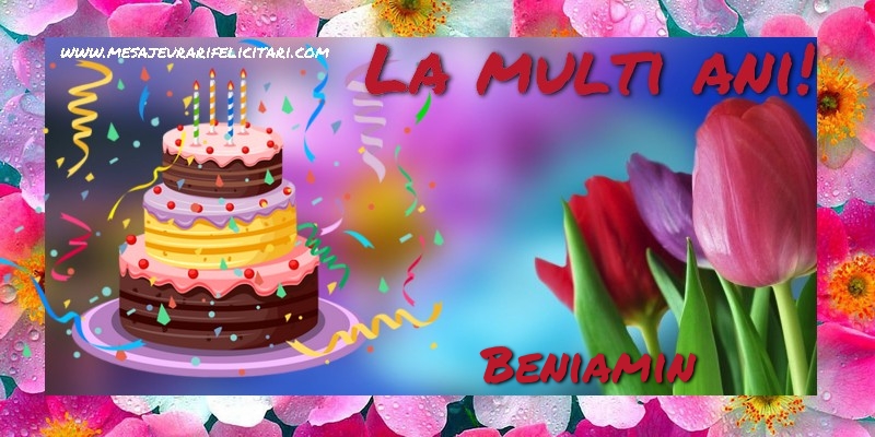 Felicitari de la multi ani - Flori & Tort | La multi ani, Beniamin!