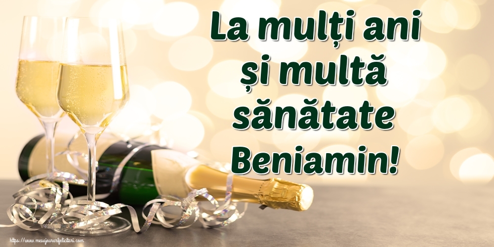 Felicitari de la multi ani - Sampanie | La mulți ani și multă sănătate Beniamin!