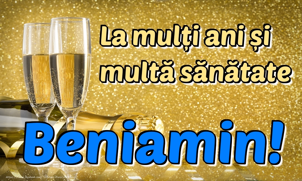 Felicitari de la multi ani - Sampanie | La mulți ani multă sănătate Beniamin!