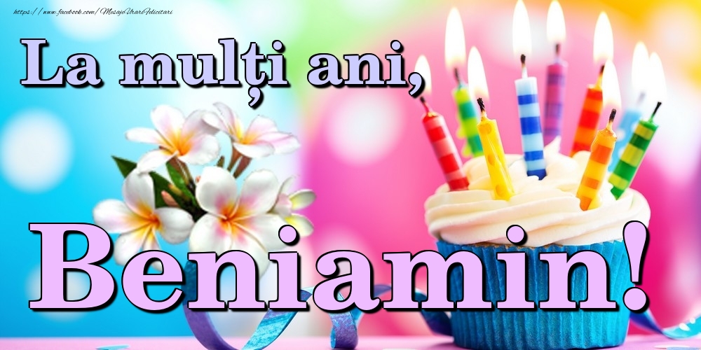 Felicitari de la multi ani - Flori & Tort | La mulți ani, Beniamin!