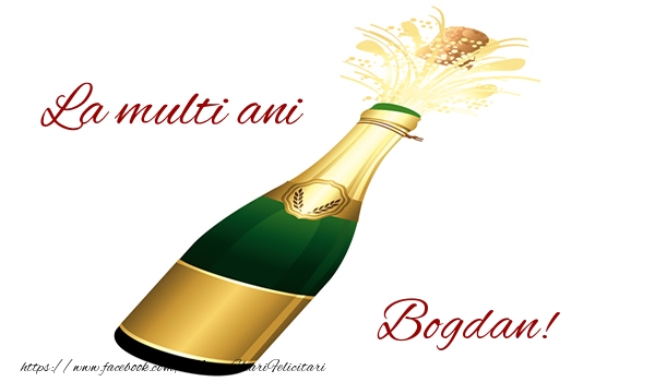 Felicitari de la multi ani - Sampanie | La multi ani Bogdan!