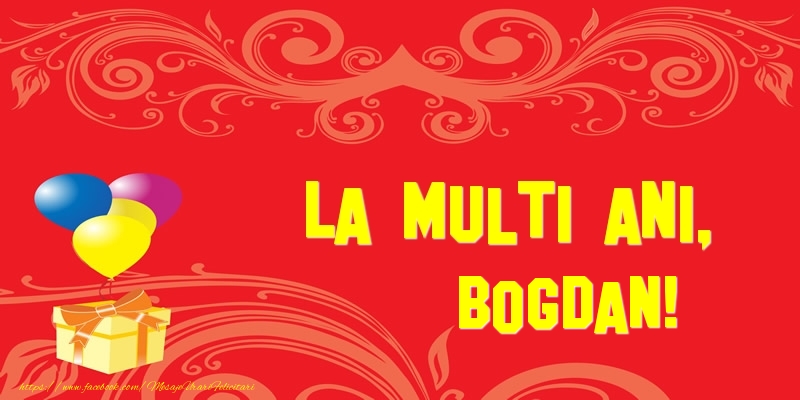 Felicitari de la multi ani - Baloane & Cadou | La multi ani, Bogdan!