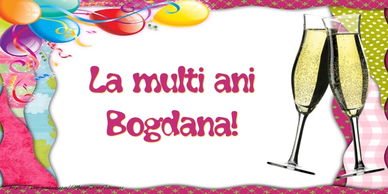 Felicitari de la multi ani - Baloane & Sampanie | La multi ani, Bogdana!