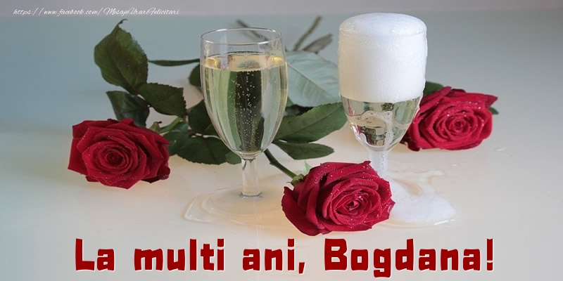 Felicitari de la multi ani - Trandafiri | La multi ani, Bogdana!