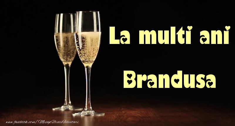 Felicitari de la multi ani - Sampanie | La multi ani Brandusa