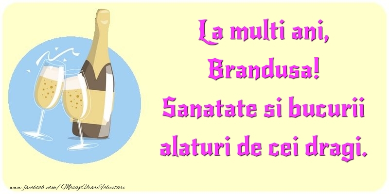 Felicitari de la multi ani - Sampanie | La multi ani, Sanatate si bucurii alaturi de cei dragi. Brandusa