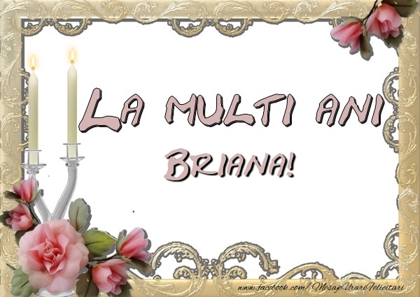 Felicitari de la multi ani - Flori | La multi ani Briana