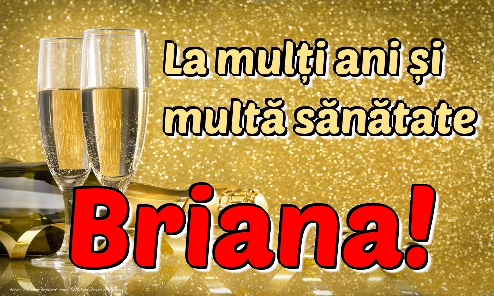 Felicitari de la multi ani - Sampanie | La mulți ani multă sănătate Briana!