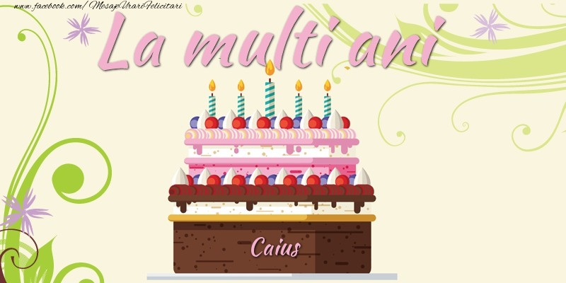 Felicitari de la multi ani - La multi ani, Caius!
