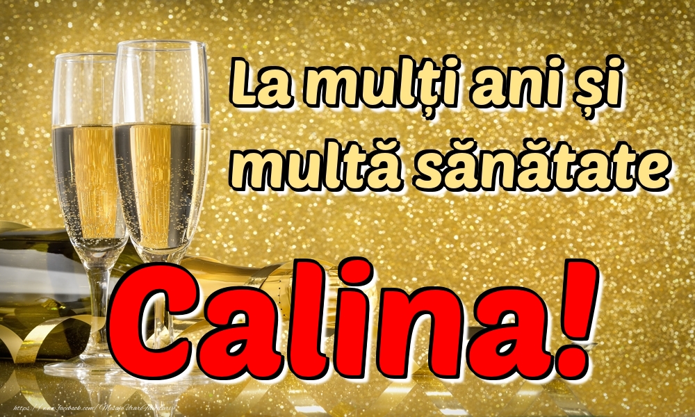 Felicitari de la multi ani - Sampanie | La mulți ani multă sănătate Calina!