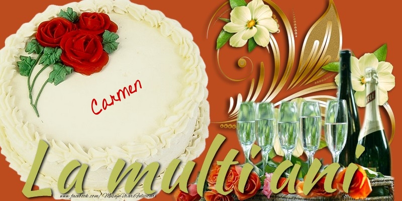 Felicitari de la multi ani - Tort & Sampanie | La multi ani, Carmen!