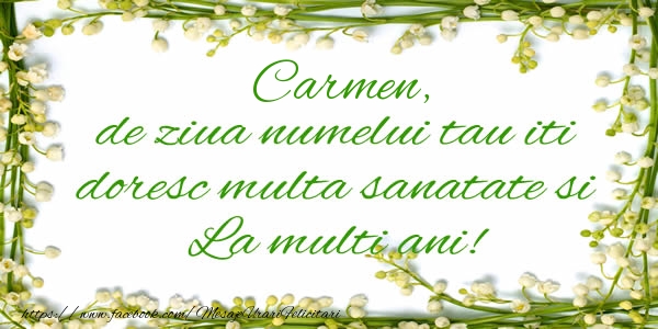 Felicitari de la multi ani - Carmen de ziua numelui tau iti doresc multa sanatate si La multi ani!