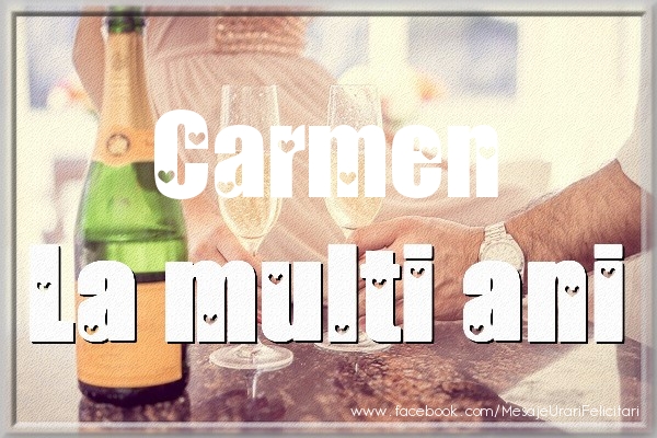 Felicitari de la multi ani - La multi ani Carmen
