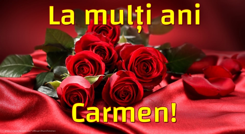 Felicitari de la multi ani - Trandafiri | La mulți ani Carmen!