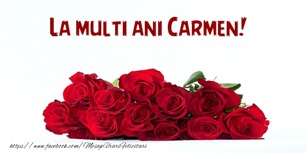 Felicitari de la multi ani - Flori | La multi ani Carmen!