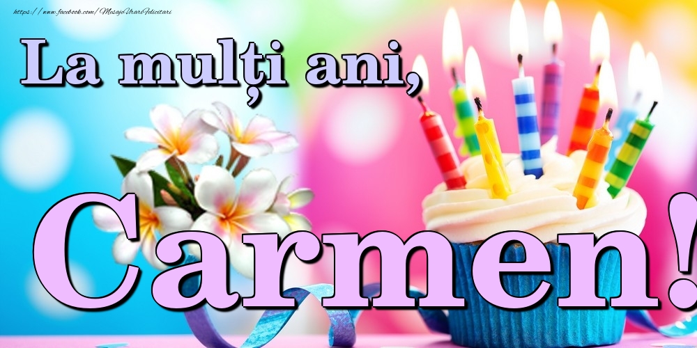 Felicitari de la multi ani - Flori & Tort | La mulți ani, Carmen!