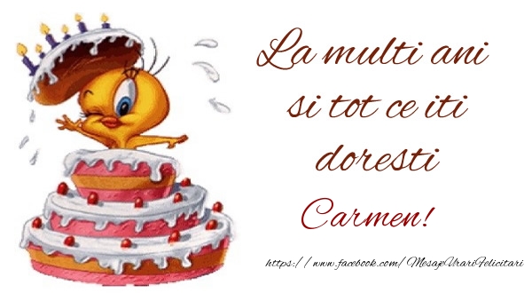 Felicitari de la multi ani - La multi ani si tot ce iti doresti Carmen!